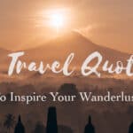 80 Best Travel Quotes and Images to Inspire your Wanderlust