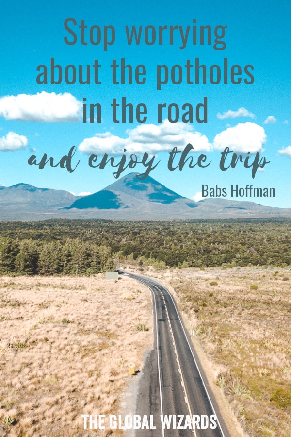 Stop worrying about the potholes in the road and enjoy the journey.