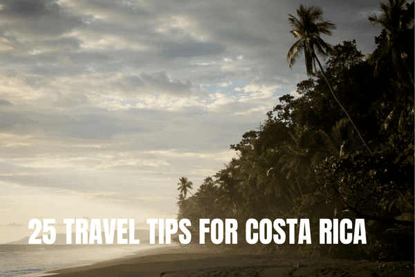25 travel tips for costa rica