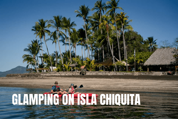 Glamping in Costa Rica on Isla Chiquita