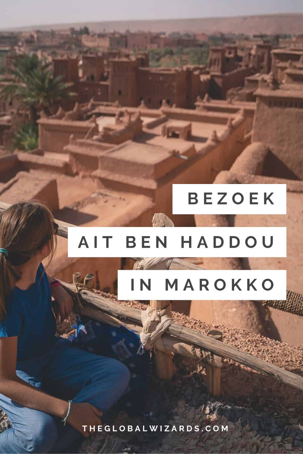 Aït-Ben-Haddou: Plan Je Bezoek En Tips · The Global Wizards - Travel Blog