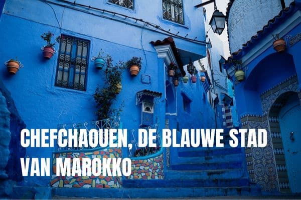 Chefchaouen, de blauwe stad van Marokko