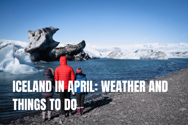 Iceland in April - Weather and things to do