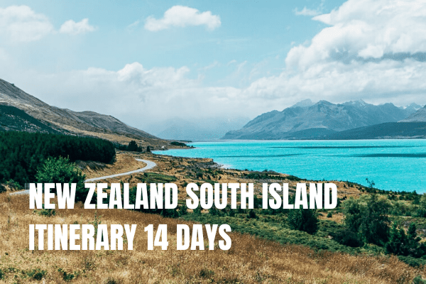 New Zealand South Island Itinerary 14 days