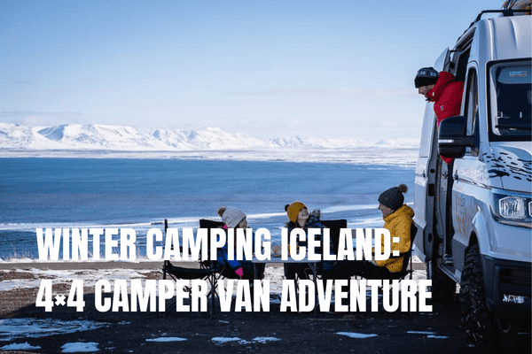 Winter camping In Iceland 4x4 camper adventure
