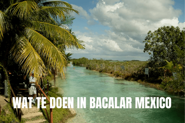 Wat te doen in Bacalar Mexico