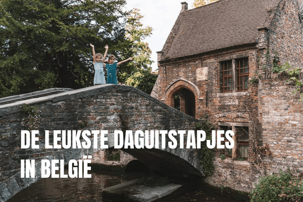 De leukste daguitstapjes in België