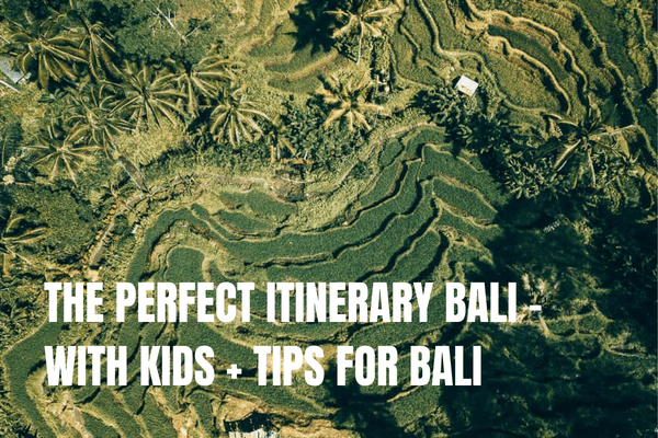 The perfect itinerary for Bali with kids