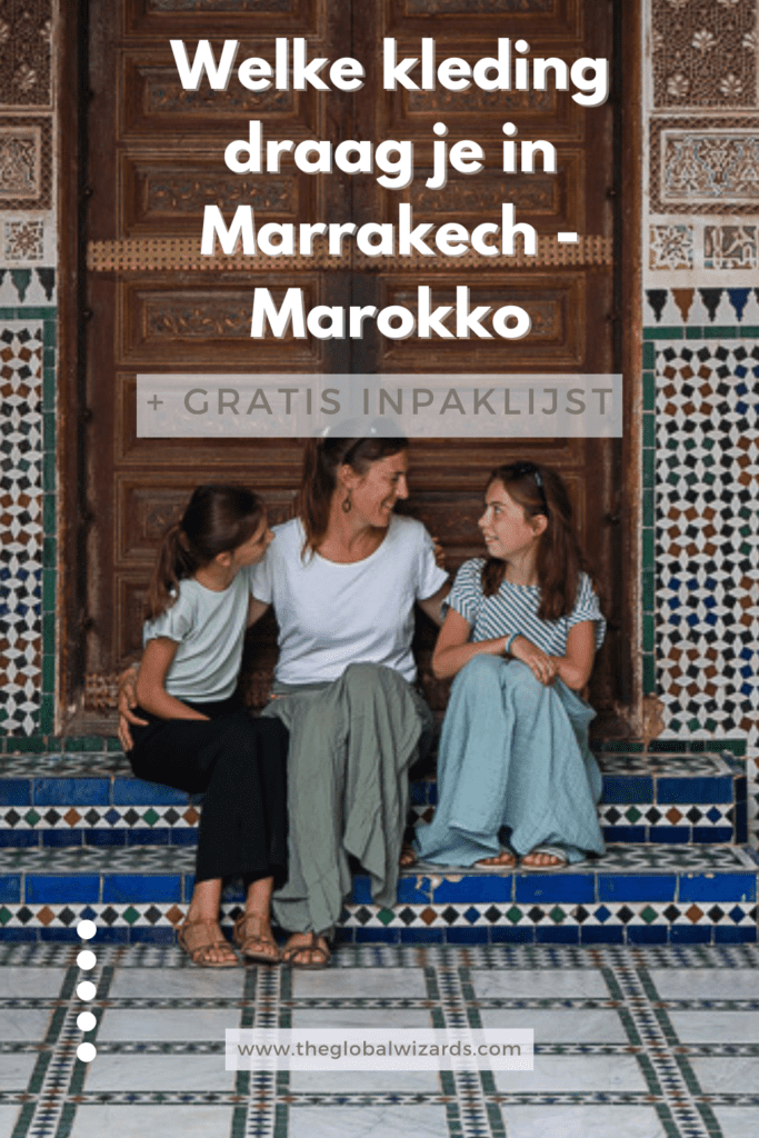 zonde Buitenboordmotor Beter Wat moet ik dragen in Marrakech: Marokko inpaklijst · The Global Wizards -  Travel Blog