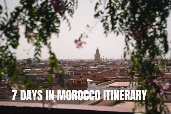 7 days in Morocco itinerary