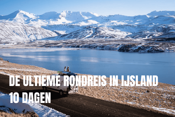 De ultieme rondreis in IJsland 10 dagen roadtrip