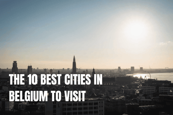 The best cities in Belgium to visit