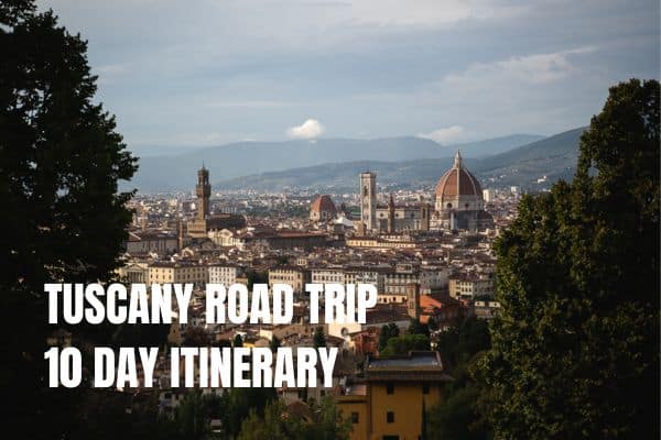 10 day itinerary tuscany road trip
