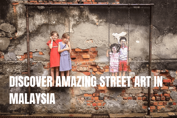Discover the amazing street art in Malaysia