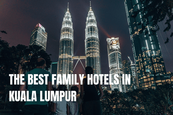 The best family hotels in Kuala Lumpur