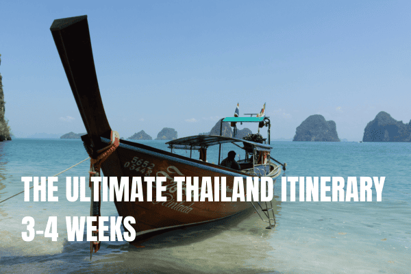 The ultimate Thailand itinerary 3-4 weeks