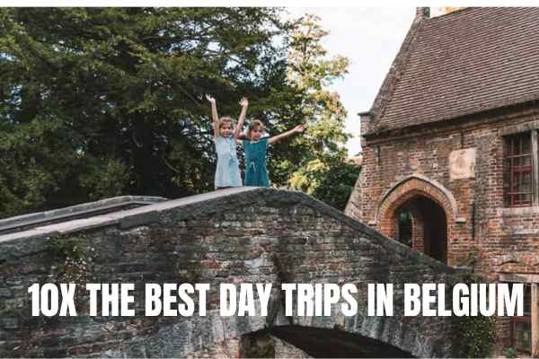 The best day trips in belgium