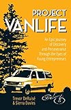 Project VanLife: An Epic Journey of Discovery and Perseverance Through the Eyes of Young Entrepreneurs