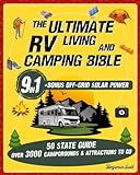 The Ultimate RV Living and Camping Bible: [9in1] Your Complete Guide to RV Living, Exploration and Boundless Adventures, Including the 50 States Guide ... plus Bonus Content about Off-Grid Solar Power