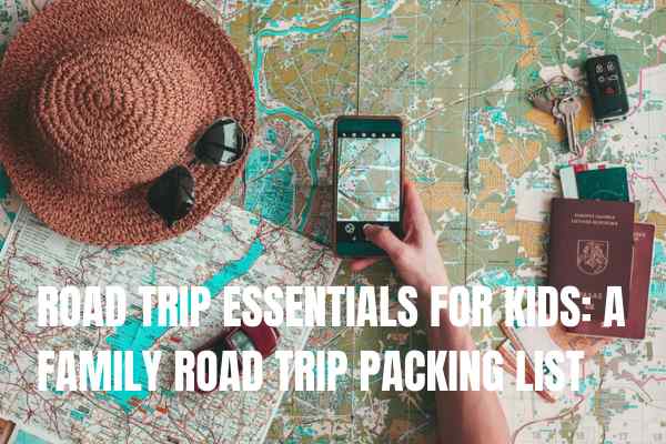 road trip essentials for kids on a family roadtrip