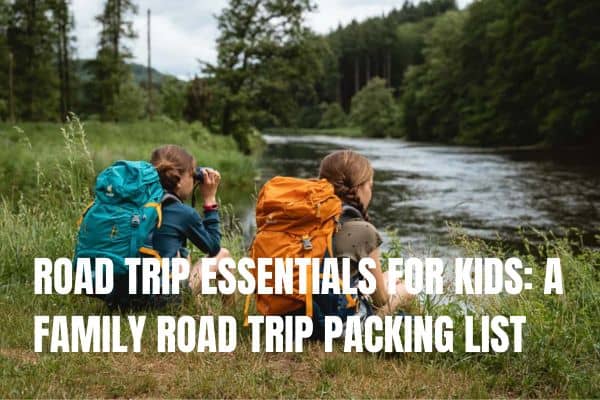 Road trip essentials for kids- a family road trip packing list