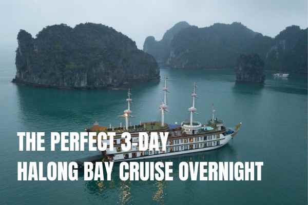 The perfect 3 day halong bay cruise overnight