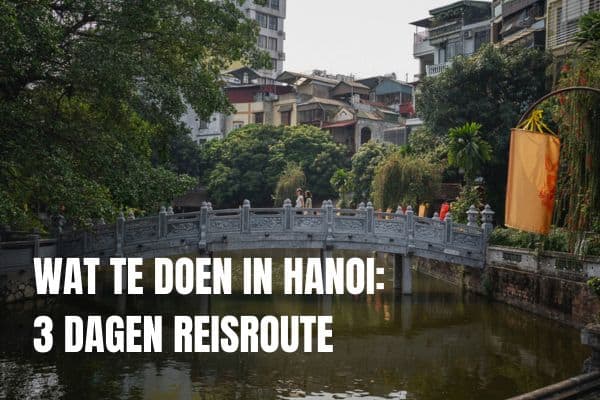 Wat te doen in Hanoi bezienswaardigheden